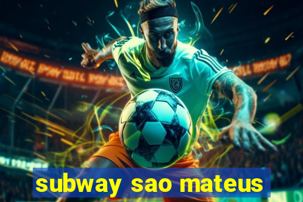 subway sao mateus