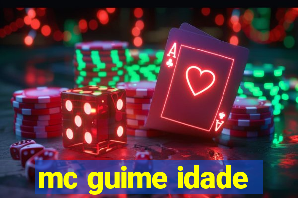 mc guime idade