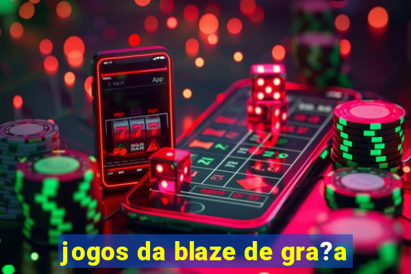 jogos da blaze de gra?a