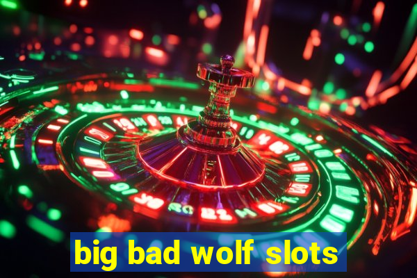 big bad wolf slots