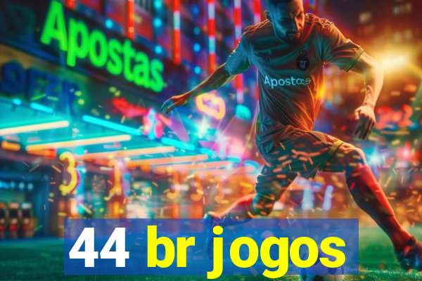 44 br jogos