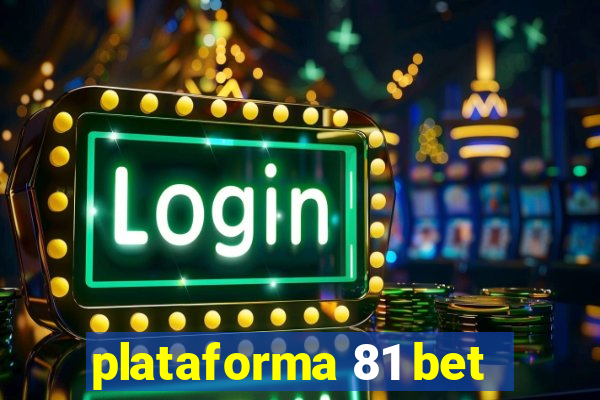 plataforma 81 bet