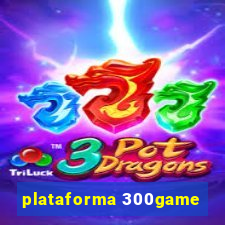 plataforma 300game