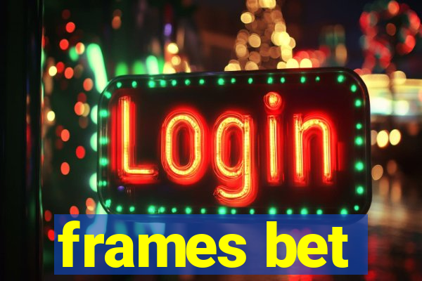 frames bet