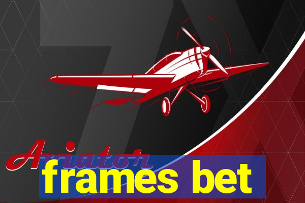 frames bet