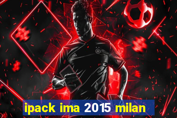 ipack ima 2015 milan