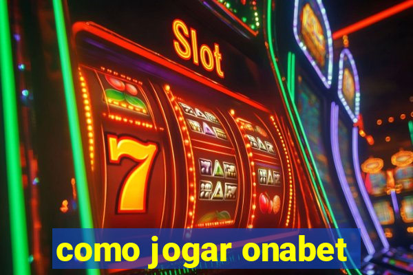 como jogar onabet