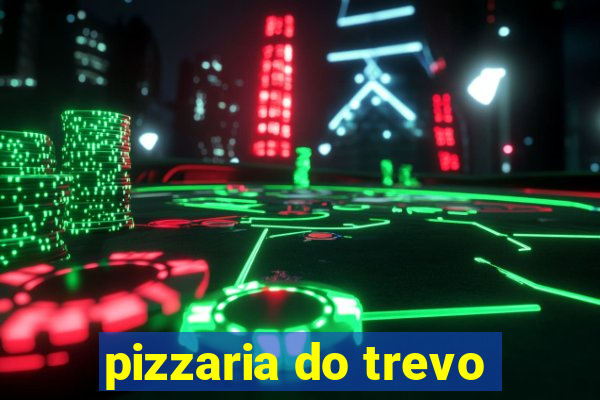 pizzaria do trevo