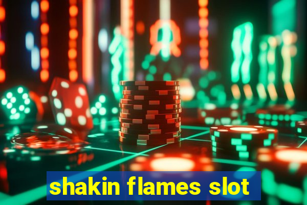 shakin flames slot