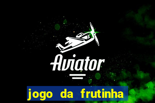 jogo da frutinha paga mesmo