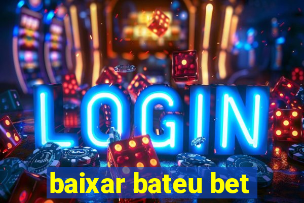 baixar bateu bet