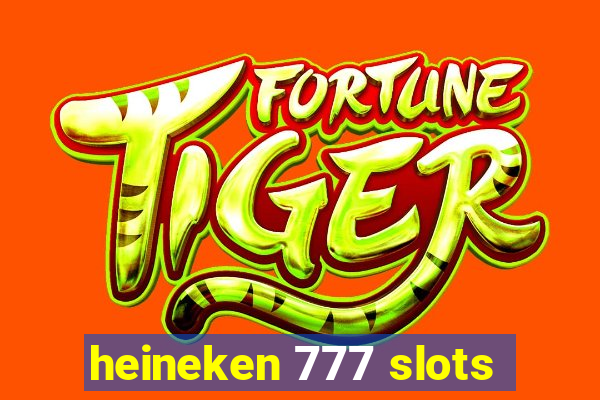 heineken 777 slots