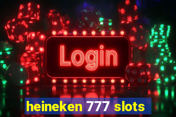 heineken 777 slots