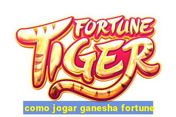 como jogar ganesha fortune