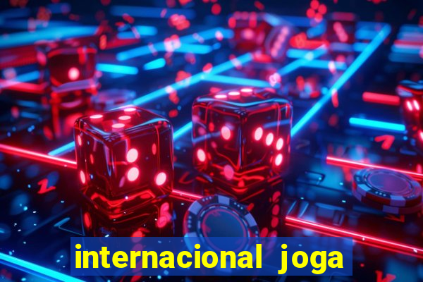 internacional joga em casa ou fora