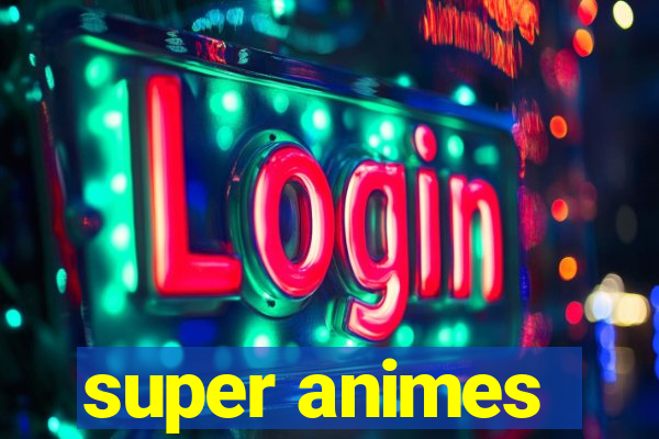 super animes