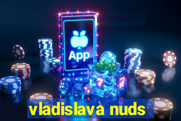 vladislava nuds