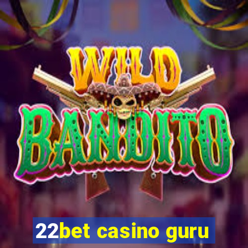 22bet casino guru