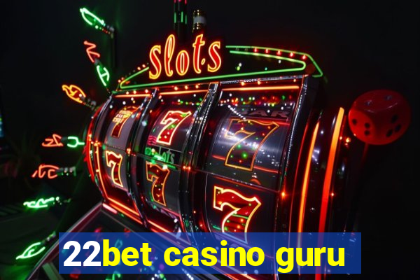 22bet casino guru