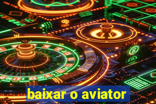 baixar o aviator