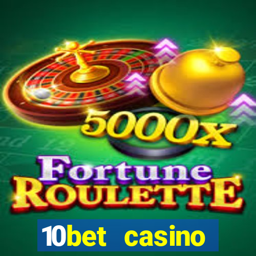 10bet casino welcome bonus