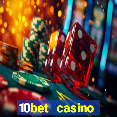 10bet casino welcome bonus