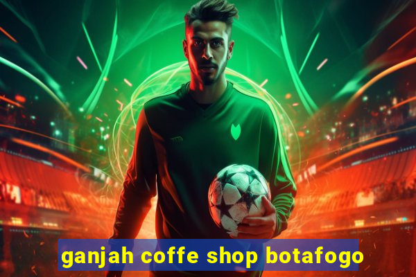 ganjah coffe shop botafogo