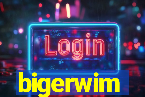 bigerwim