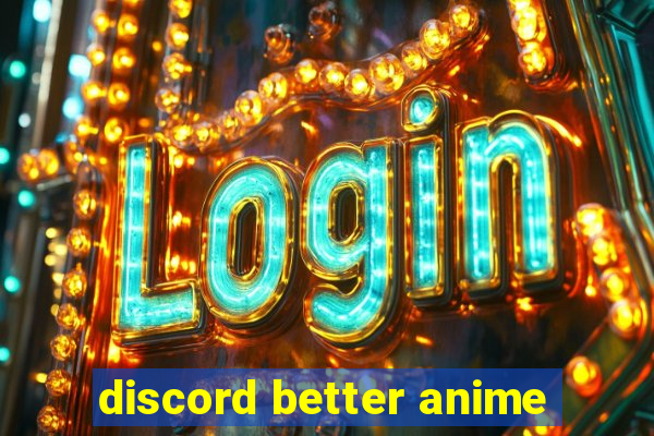 discord better anime