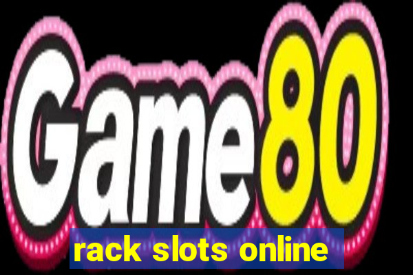 rack slots online