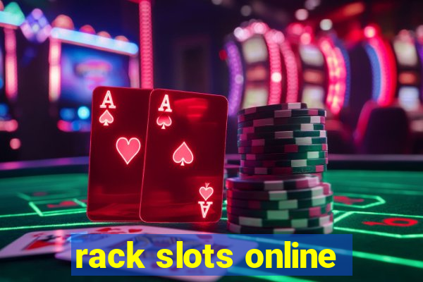 rack slots online