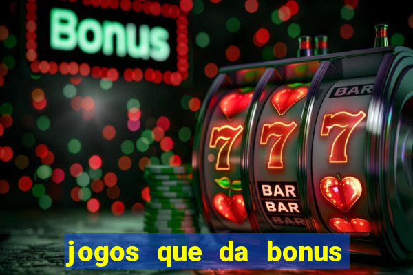 jogos que da bonus para jogar