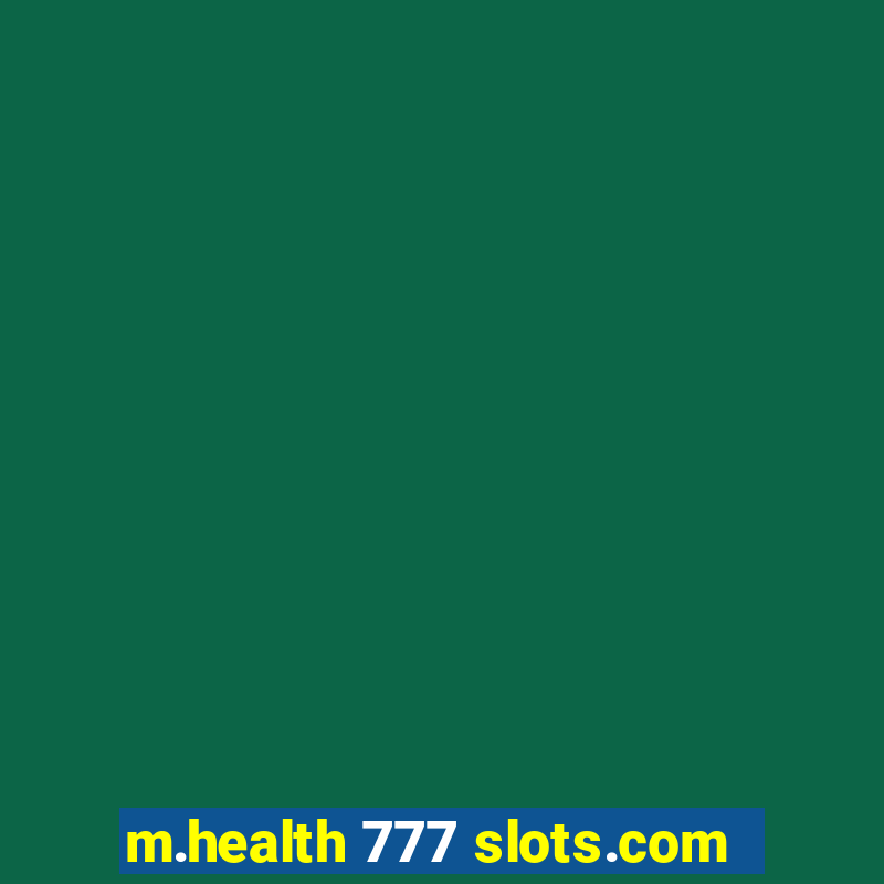 m.health 777 slots.com