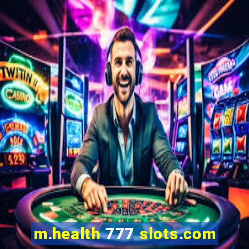 m.health 777 slots.com