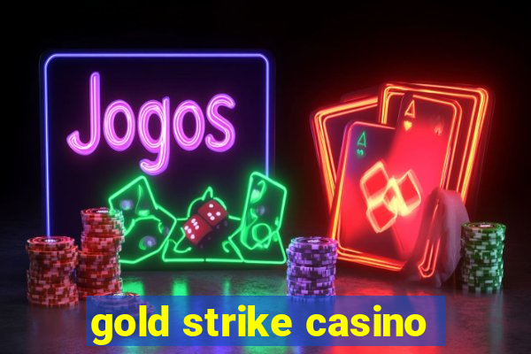 gold strike casino