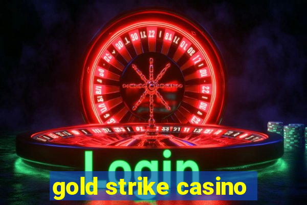 gold strike casino