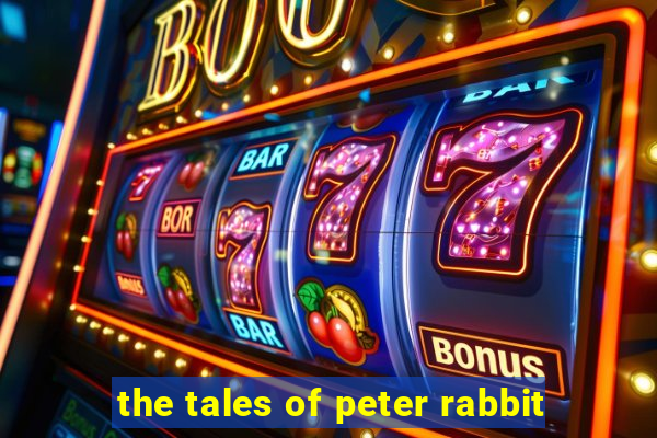 the tales of peter rabbit