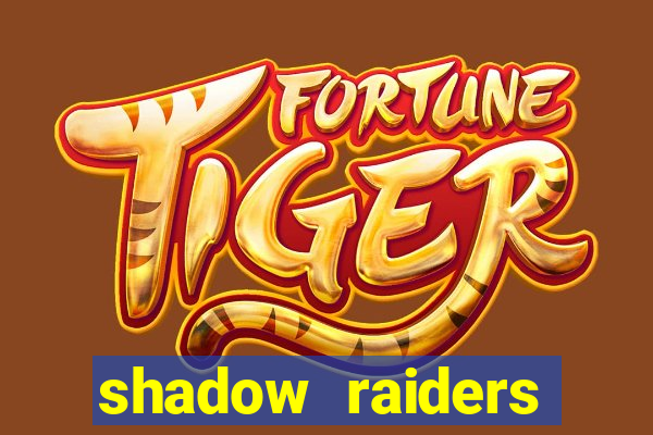 shadow raiders multimax slot