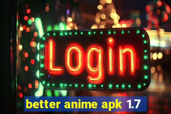 better anime apk 1.7