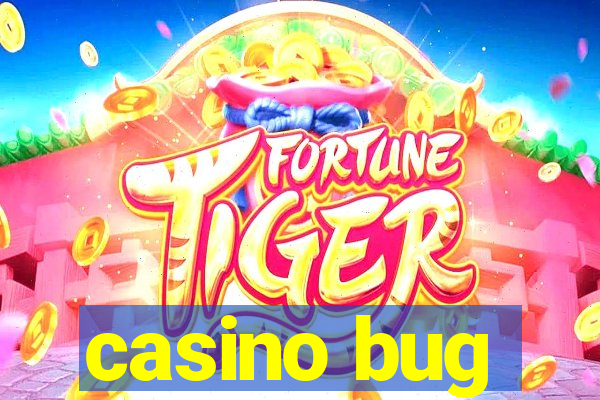 casino bug