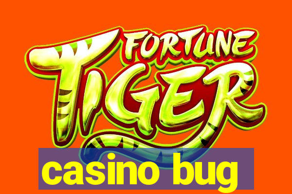 casino bug