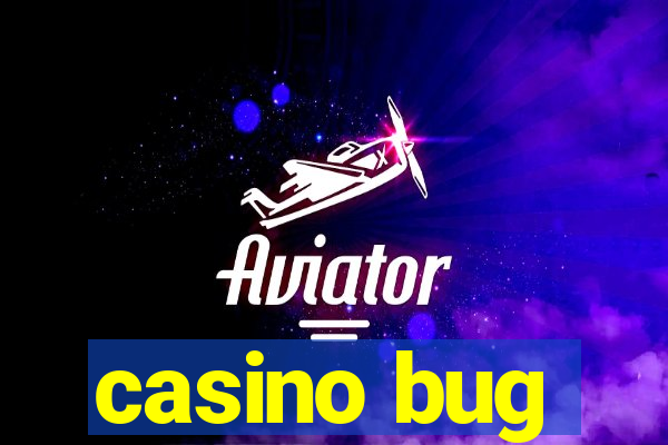 casino bug