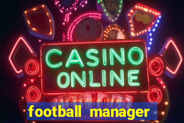 football manager 2018 crack