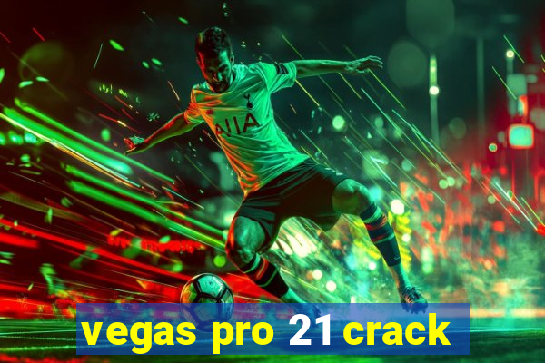 vegas pro 21 crack