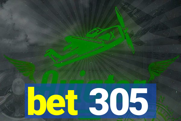 bet 305