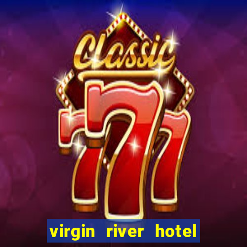 virgin river hotel & casino