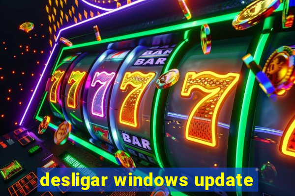 desligar windows update