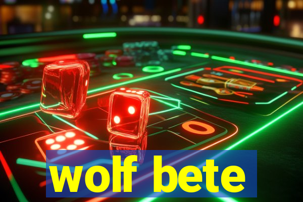 wolf bete