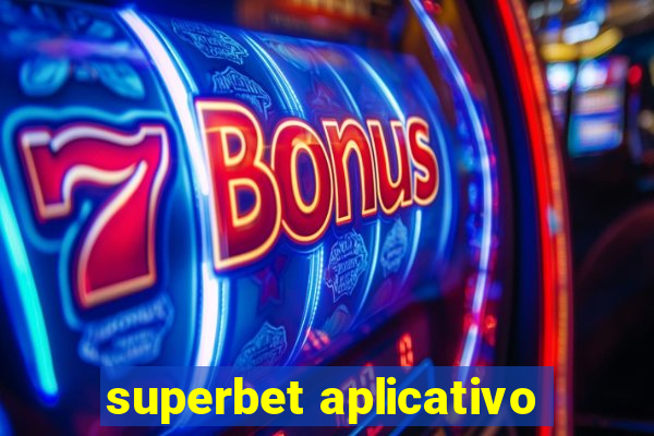 superbet aplicativo