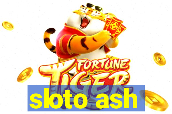 sloto ash